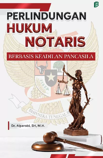 Perlindungan Hukum Notaris Berbasis Keadilan Pancasila