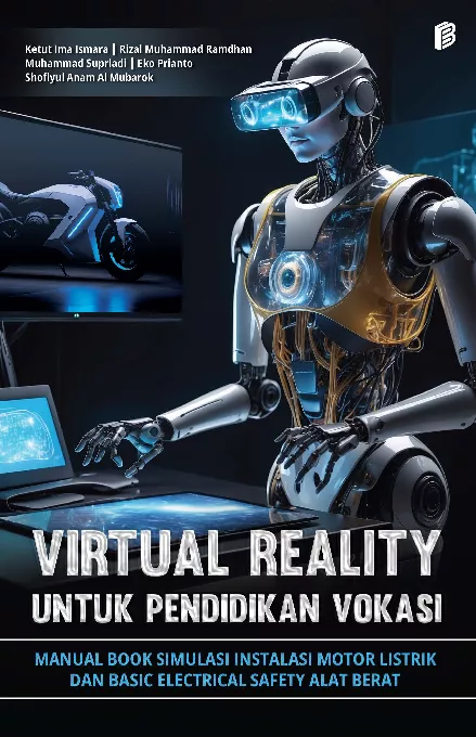 Virtual Reality untuk Pendidikan Vokasi : Manual Book Simulasi Instalasi Motor Listrik dan Basic Electrical Safety Alat Berat