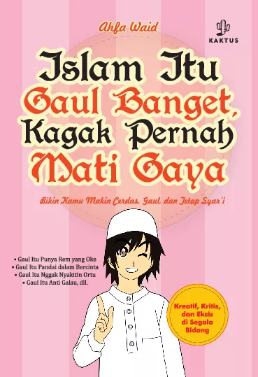 Islam Itu Gaul Banget, Kagak Pernah Mati Gaya