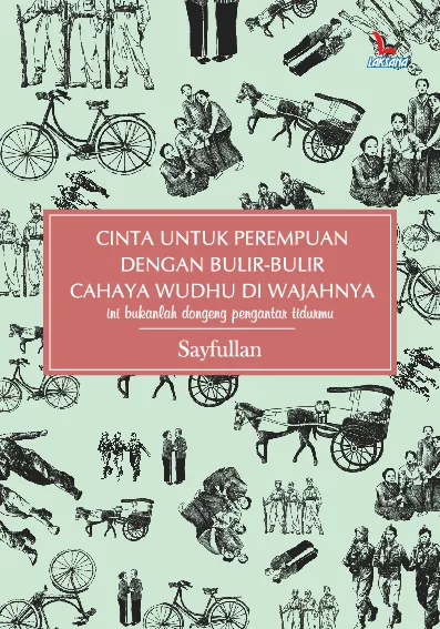 Cinta untuk Perempuan dengan Bulir-Bulir Cahaya Wudhu di Wajahnya