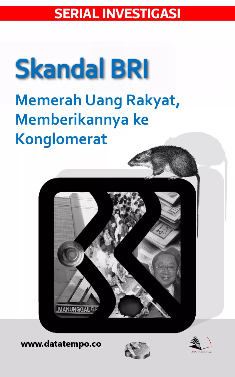 Serial Investigasi - skandal BRI - memerah uang rakyat, memberikannya ke konglomerat