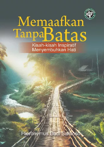 MEMAAFKAN TANPA BATAS : Kisah-kisah Inspiratif Menyembuhkan Hati