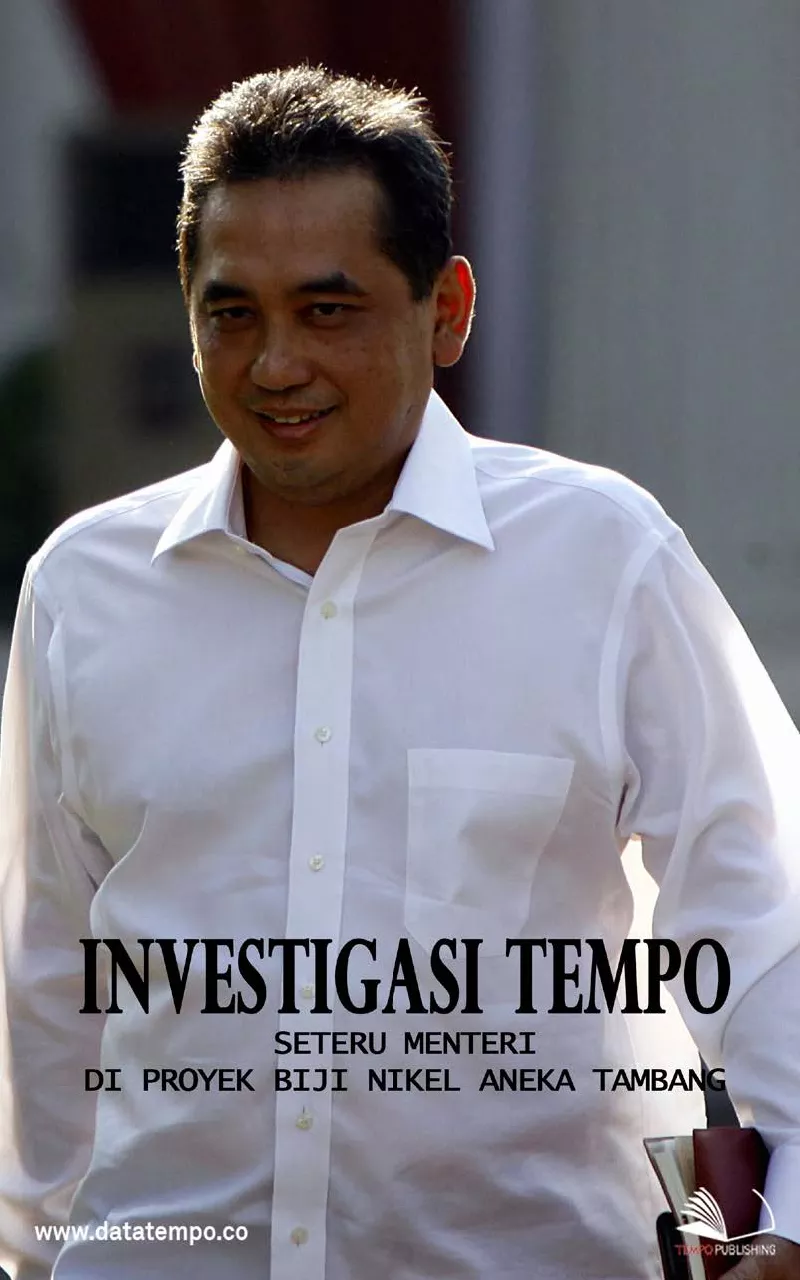 Serial Investigasi Tempo : Seteru Menteri di Proyek Biji Nikel Aneka Tambang