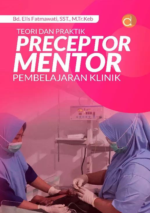 Teori dan Praktik Preceptor Mentor Pembelajaran Klinik