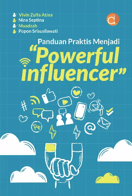 Panduan Praktis Menjadi  Powerful Influencer