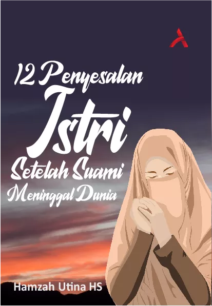 12 Penyesalan Isteri Setelah Suami Meninggal Dunia