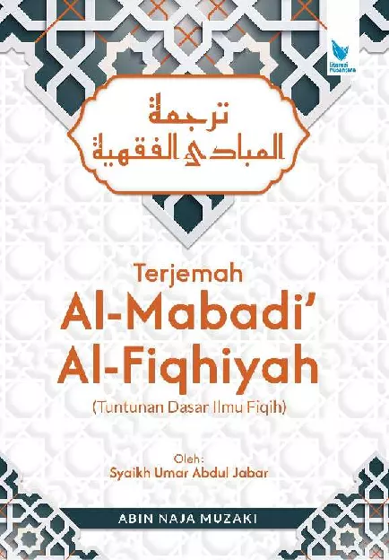 TERJEMAH AL-MABADI' AL-FIQHIYAH Tuntunan Dasar Ilmu Fiqih