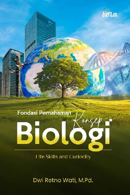 FONDASI PEMAHAMAN KONSEP BIOLOGI Life Skills and Curiocity