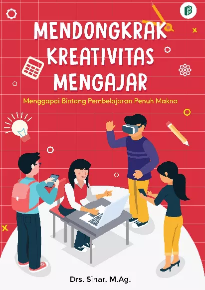 Mendongkrak Kreativitas Mengajar : Menggapai Bintang Pembelajaran Penuh Makna