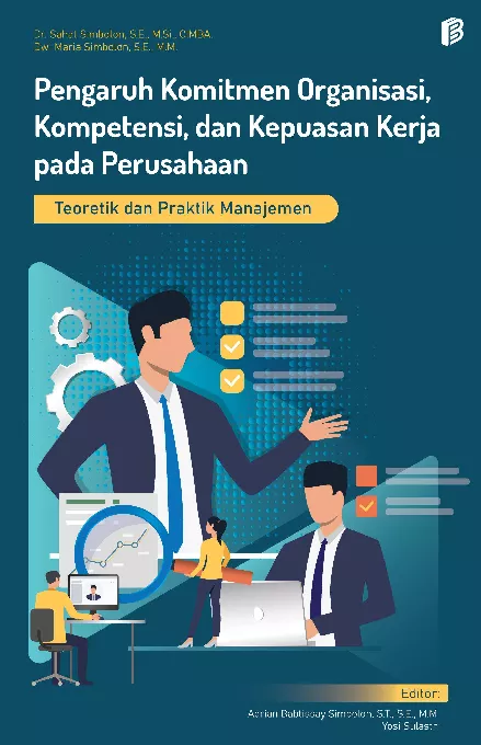 Pengaruh Komitmen Organisasi, Kompetensi, dan Kepuasan Kerja pada Perusahaan: Teoretik dan Praktik Manajemen