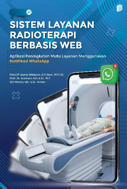 Sistem Layanan Radioterapi Berbasis WEB : Aplikasi Peningkatan Mutu Layanan Menggunakan Notifikasi WhatsApp