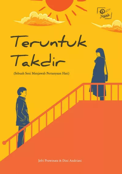 Teruntuk Takdir (Sebuah Seni Menjawab Pertanyaan Hati)