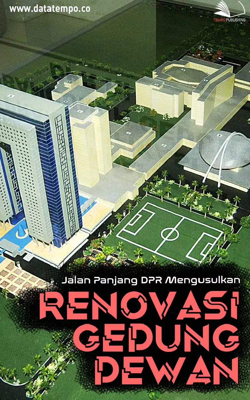 Jalan Panjang DPR Mengusulkan Renovasi Gedung Dewan