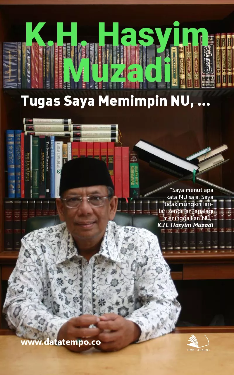 K.H. Hasyim Muzadi : tugas saya memimpin NU, ...