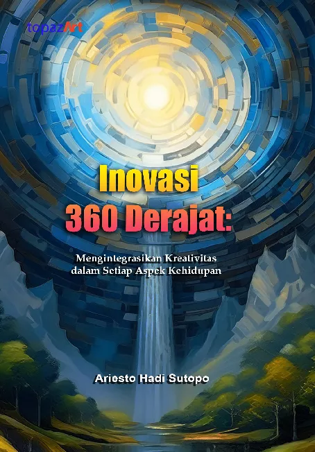 Inovasi 360 Derajat: Mengintegrasikan Kreativitas dalam Setiap Aspek Kehidupan