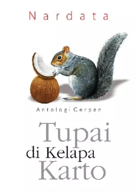 Antologi Cerpen Tupai di Kelapa Karto