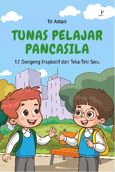 Tunas Pelajar Pancasila: 12 Dongeng Inspiratif dan Teka-Teki Seru