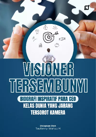 Visioner Tersembunyi: Biografi Inspiratif Para CEO Kelas Dunia yang Jarang Tersorot Kamera