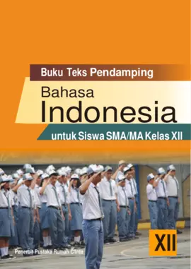 Buku Teks Pendamping Bahasa Indonesia untuk Siswa SMA/MA Kelas XII