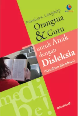 Panduan Lengkap Orangtua Dan Guru Untuk Anak Dengan Disleksia (Kesulitan Membaca) 