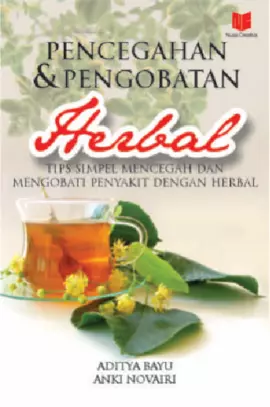 Pencegahan & Pengobatan Herbal : Tips Simpel Mencegah dan Mengobati Penyakit dengan Herbal