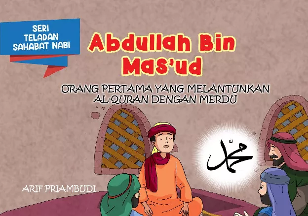 Serial Teladan Sahabat Nabi: Abdullah bin Mas'ud