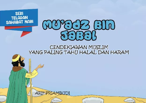 Serial Teladan Sahabat Nabi: Mu'adz bin Jabal